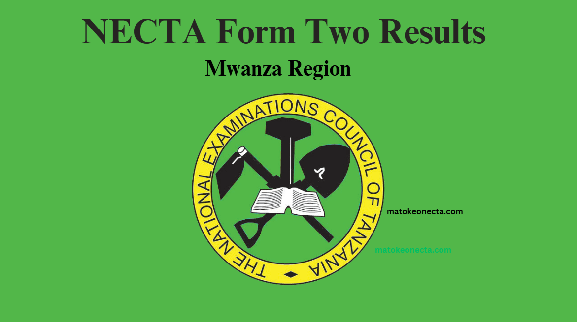 NECTA Form Two Results For Mwanza Region 2024/2025 MATOKEO NECTA